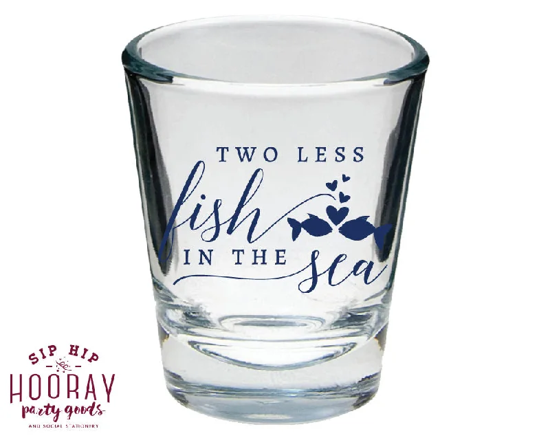 Two Less Fish in the Sea Custom Shot Glasses #1833