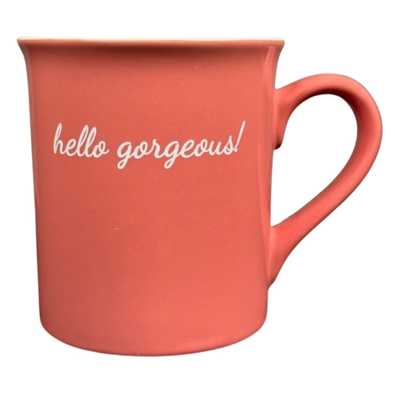 Hello Gorgeous! Salmon Mug With White Interior Love Your Mug