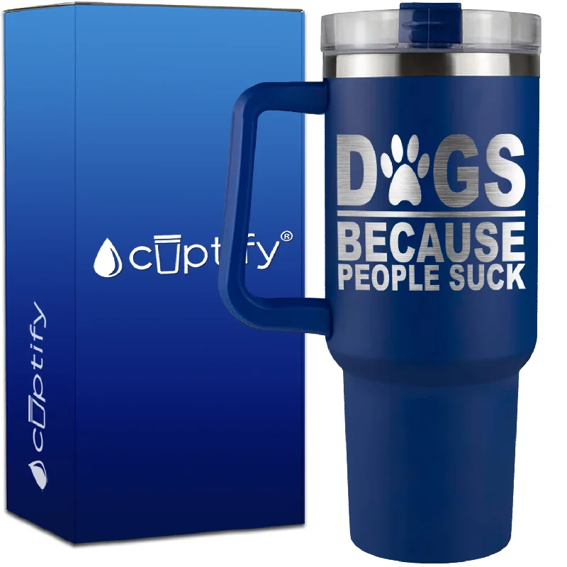 Dogs Because People Suck on 40oz Traveler Mug