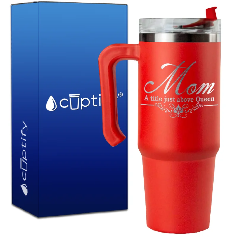 Mom a Title Just above Queen on 30oz Mom Travel Mug